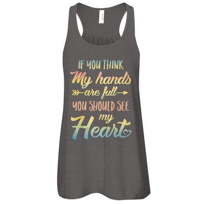 If You Think My Hands Are Full You Should See My Heart T-Shirt & Tank Top | Teecentury.com