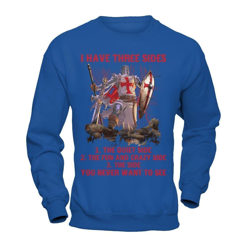 Knight Templar I Have 3 Sides The Side Quiet Crazy You Never Want To See T-Shirt & Hoodie | Teecentury.com
