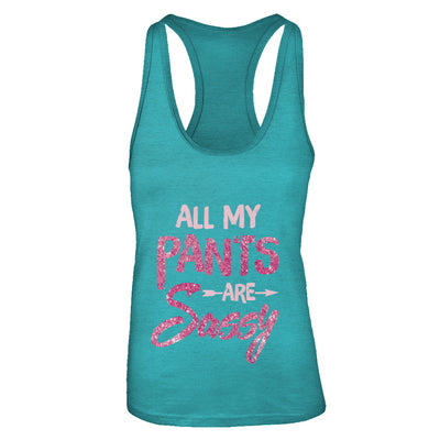 All My Pants Are Sassy Sassypants T-Shirt & Tank Top | Teecentury.com