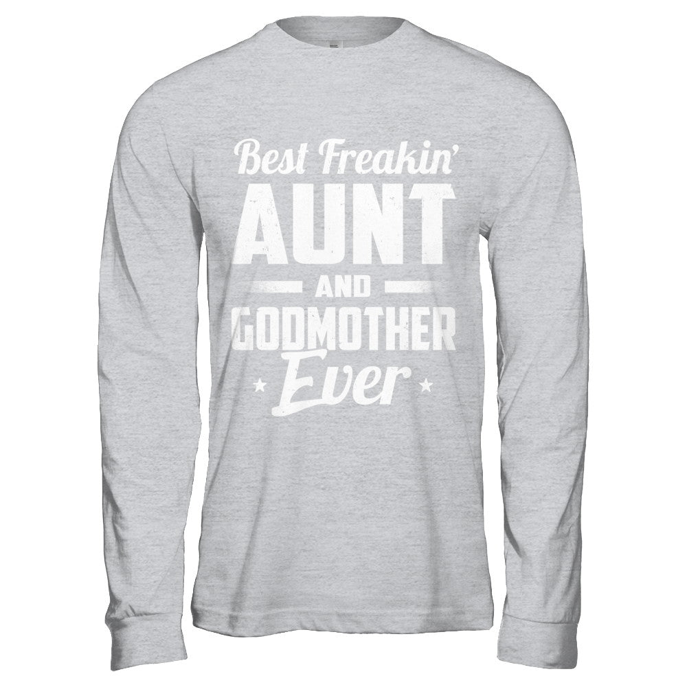 Best Freakin Aunt And Godmother Ever T-Shirt & Hoodie | Teecentury.com