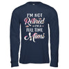 I'm Not Retired I'm A Full Time Mimi Mothers Day T-Shirt & Hoodie | Teecentury.com