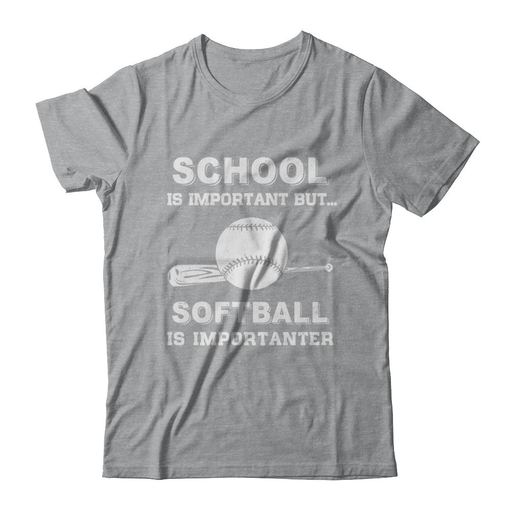 School Important Softball Is Importanter Gift T-Shirt & Hoodie | Teecentury.com