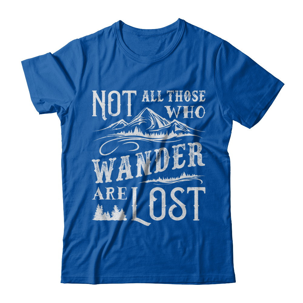 Not All Who Wander Are Lost Adventure Travel T-Shirt & Sweatshirt | Teecentury.com