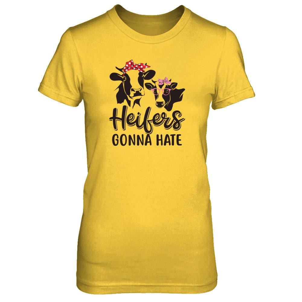 Funny Farmer Women Girls Cows Heifers Gonna Hate T-Shirt & Tank Top | Teecentury.com