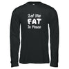 Let Me Fat In Peace Chubby Girl T-Shirt & Tank Top | Teecentury.com