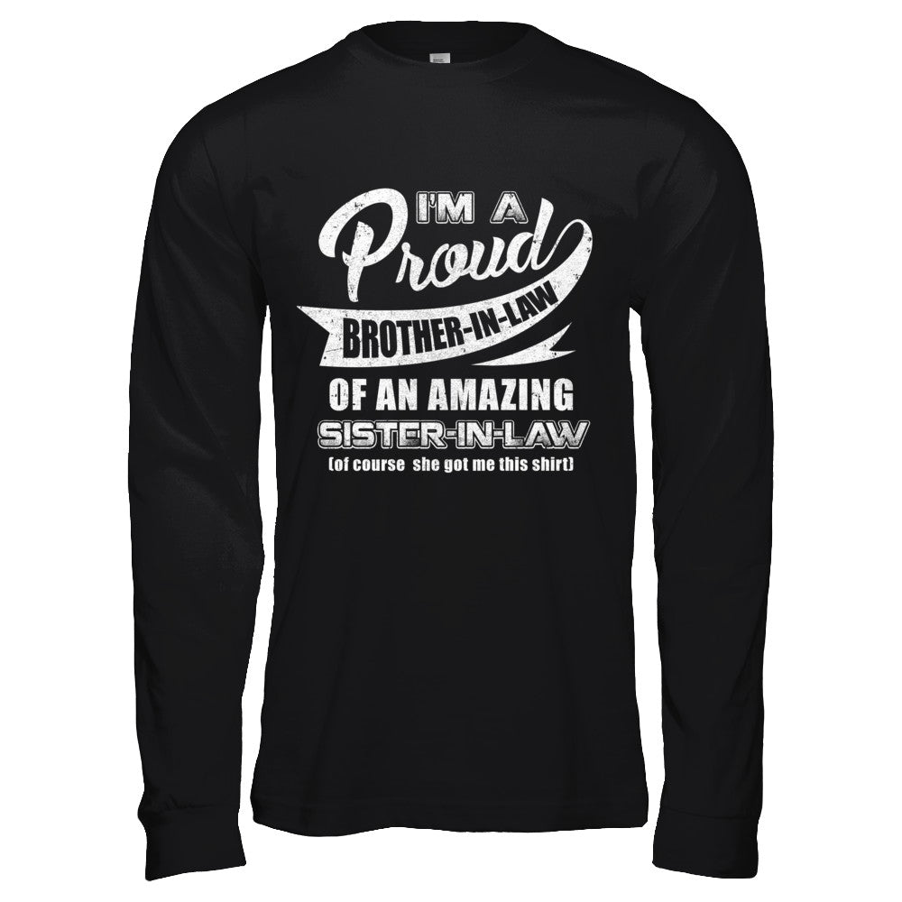 I'm A Proud Brother-In-Law Of An Amazing Sister-In-Law T-Shirt & Hoodie | Teecentury.com