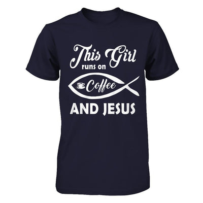 This Girl Runs On Coffee And Jesus T-Shirt & Hoodie | Teecentury.com