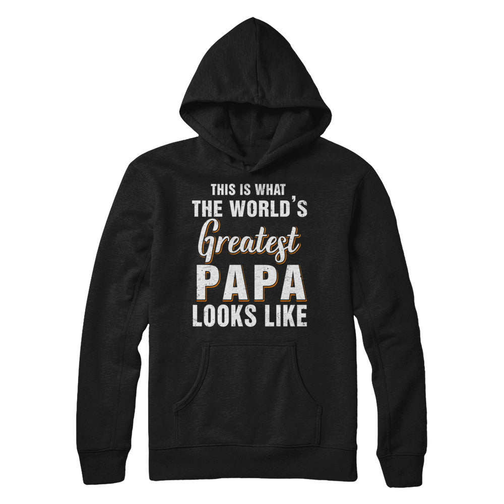 What World's Greatest Papa Looks Like Fathers Day T-Shirt & Hoodie | Teecentury.com