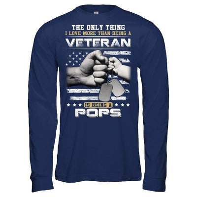 I Love More Than Being A Veteran Is Being A Pops T-Shirt & Hoodie | Teecentury.com