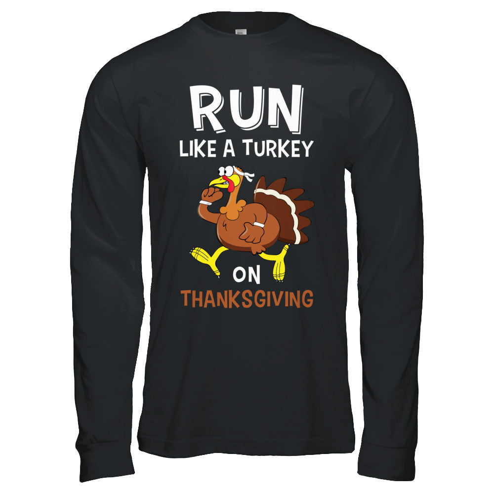 Run Like A Turkey On Thanksgiving T-Shirt & Hoodie | Teecentury.com