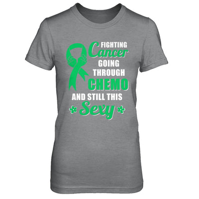 Fighting Cancer Chemo And Still This Sexy Green Awareness T-Shirt & Hoodie | Teecentury.com