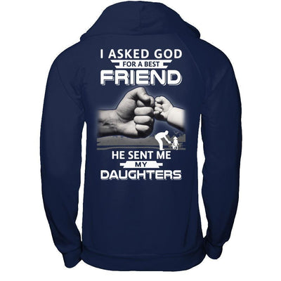 I Asked God For A Best Friend He Sent Me My Daughters T-Shirt & Hoodie | Teecentury.com