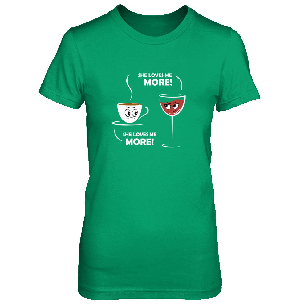 She Loves Me More Wine Coffee T-Shirt & Tank Top | Teecentury.com