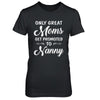 Only Great Moms Get Promoted To Nanny Mothers Day T-Shirt & Hoodie | Teecentury.com