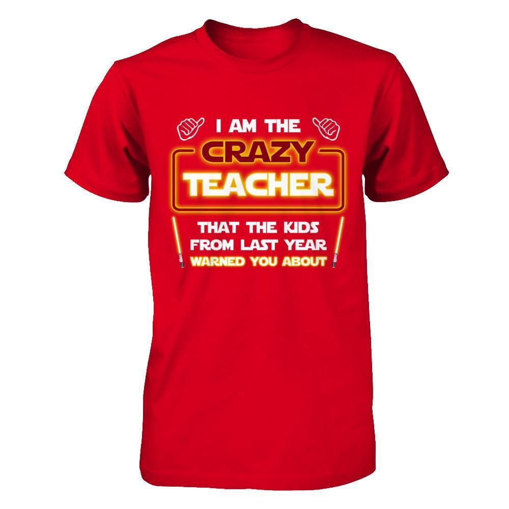 I Am The Crazy Teacher That The Kids From Last Year Warned You About T-Shirt & Hoodie | Teecentury.com