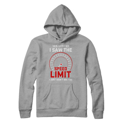 Yes Officer I Saw The Speed Limit Cars Racer Racing T-Shirt & Hoodie | Teecentury.com