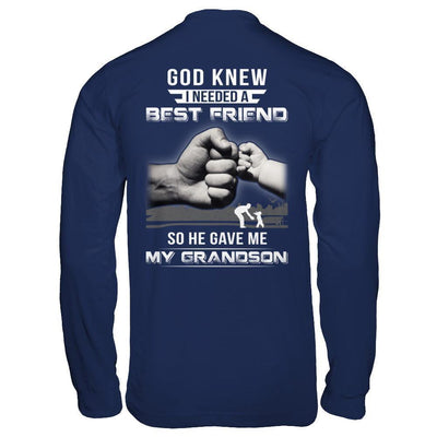 God Knew I Needed A Best Friend So He Gave Grandson T-Shirt & Hoodie | Teecentury.com