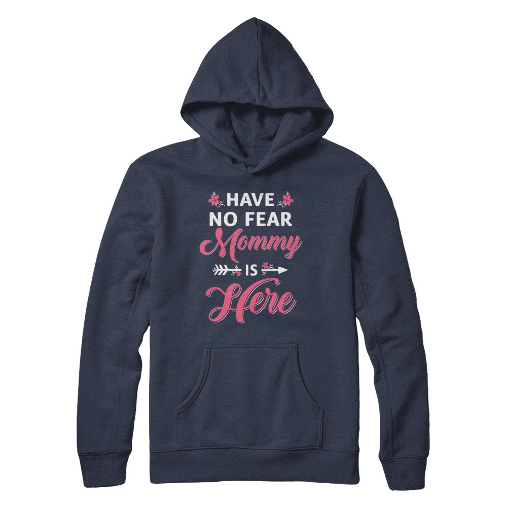 Have No Fear Mommy Is Here Mother's Day Gift T-Shirt & Hoodie | Teecentury.com