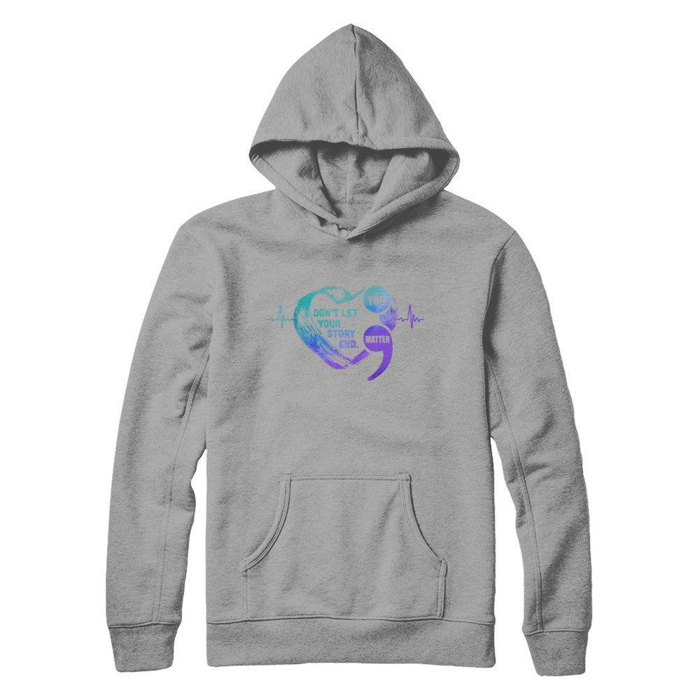 You Matter Dont Let Your Story End Suicide Prevention T-Shirt & Hoodie | Teecentury.com
