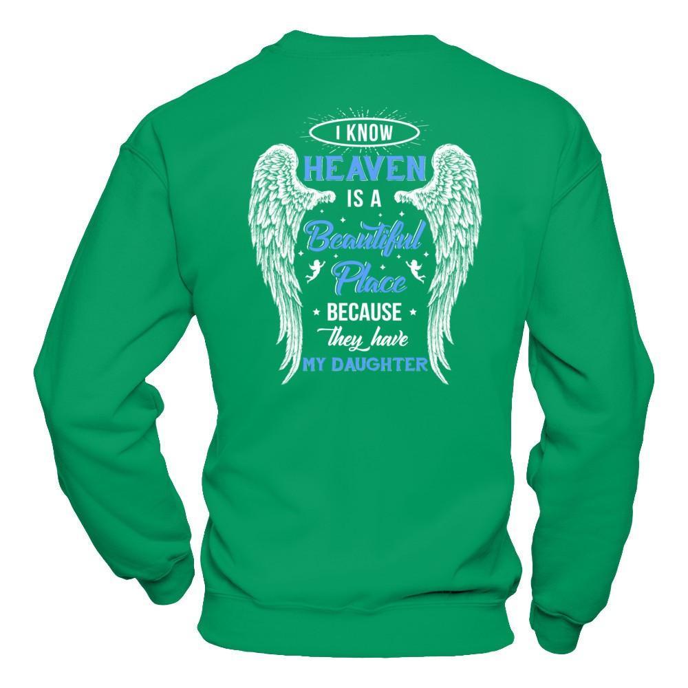 I Know Heaven Is A Beautiful Place Because They Have My Daughter T-Shirt & Hoodie | Teecentury.com
