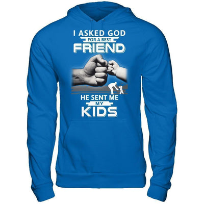 I Asked God For A Best Friend He Sent Me My Kids T-Shirt & Hoodie | Teecentury.com
