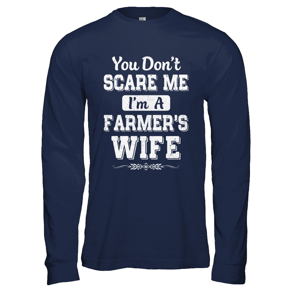 You Don't Scare Me I'm A Farmer's Wife T-Shirt & Hoodie | Teecentury.com