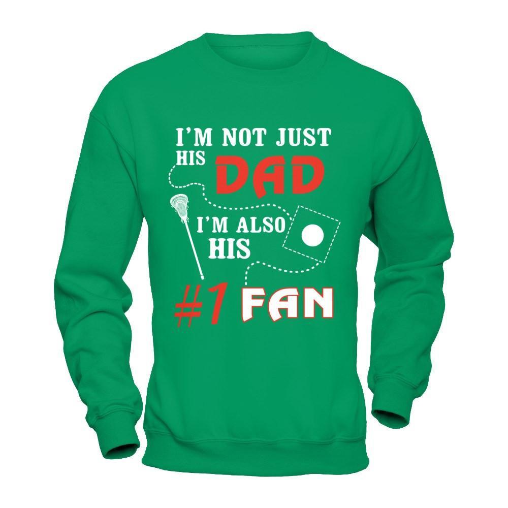 I'm Not Just His Dad I'm Also His Fan Lacrosse Dad T-Shirt & Hoodie | Teecentury.com