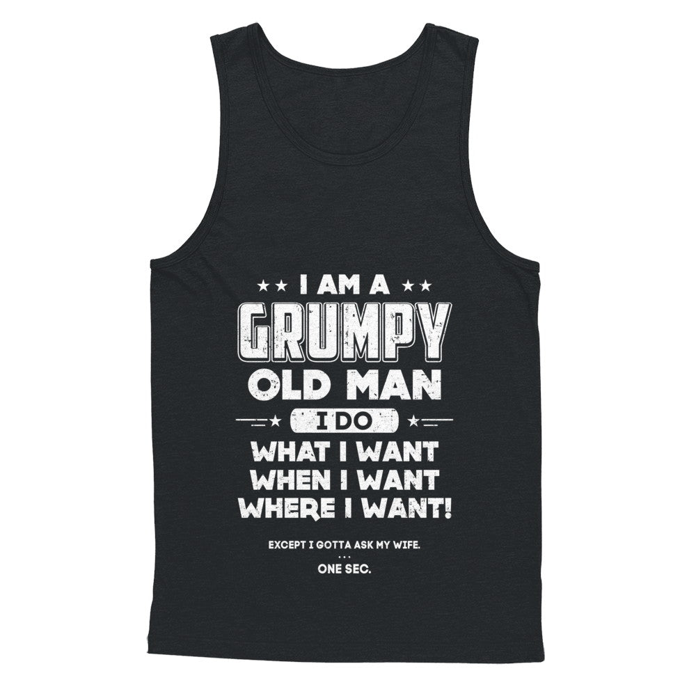 I Am A Grumpy Old Man I Do What I Want When I Want T-Shirt & Hoodie | Teecentury.com