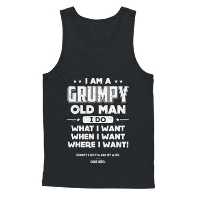 I Am A Grumpy Old Man I Do What I Want When I Want T-Shirt & Hoodie | Teecentury.com