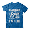 Basketball & Beer That's Why I'm Here T-Shirt & Hoodie | Teecentury.com