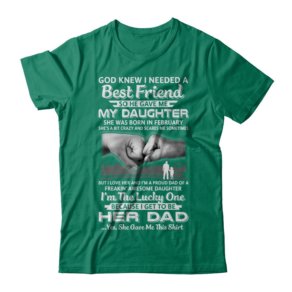 I Needed A Best Friend He Gave Me My Daughter February Dad T-Shirt & Hoodie | Teecentury.com