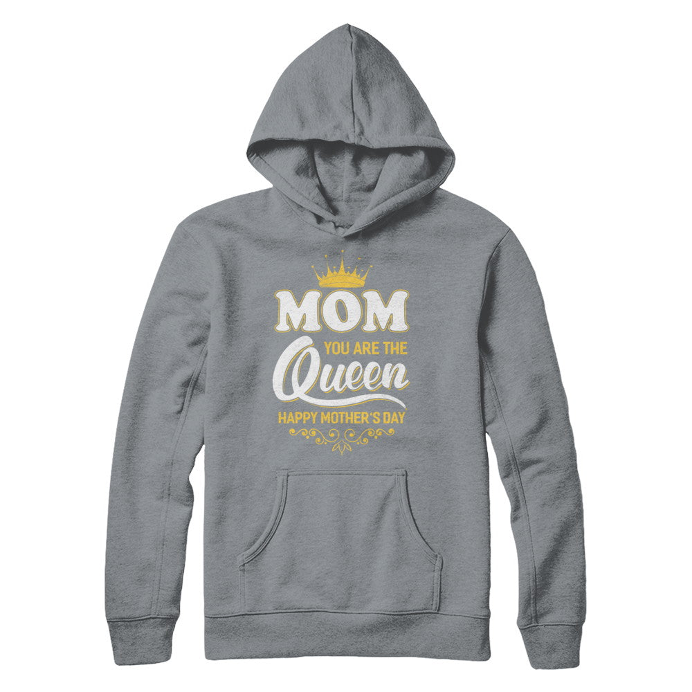 Mom You Are The Queen Happy Mothers Day Gift T-Shirt & Hoodie | Teecentury.com