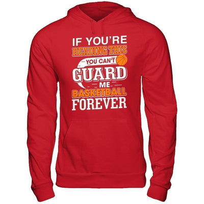 If You're Reading This You Can't Guard T-Shirt & Hoodie | Teecentury.com