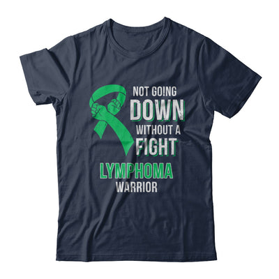 Not Going Down Without A Fight Lymphoma Awareness Warrior T-Shirt & Hoodie | Teecentury.com