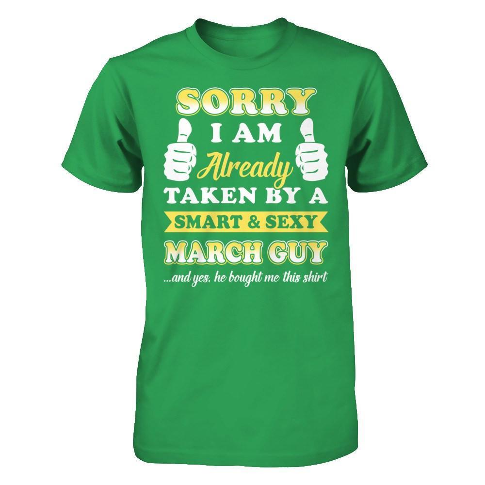 Sorry I Am Already Taken By Smart Sexy March Guy T-Shirt & Hoodie | Teecentury.com
