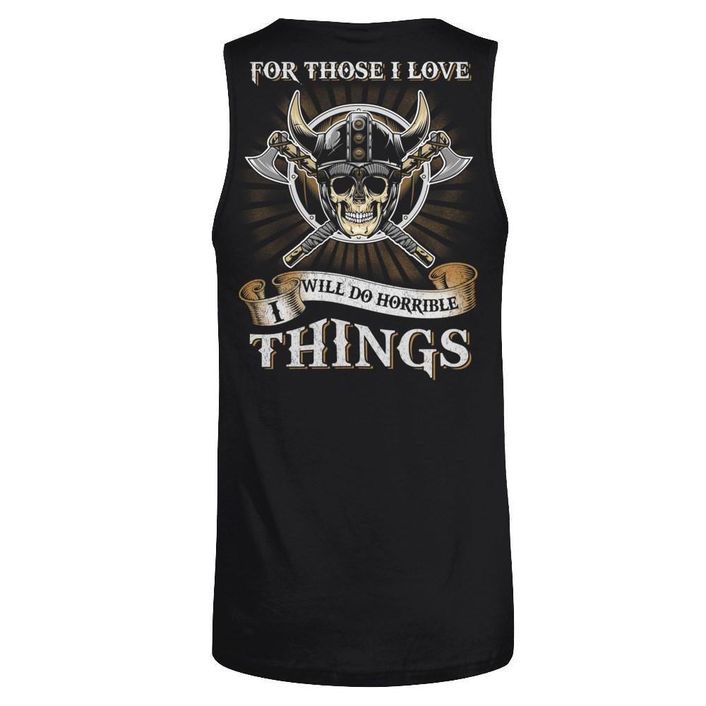 Viking For Those I Love I Will Do Horrible Things T-Shirt & Hoodie | Teecentury.com