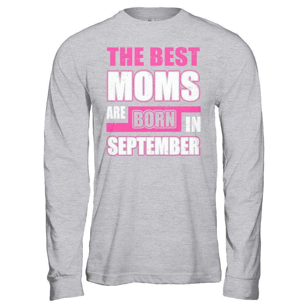 The Best Moms Are Born In September T-Shirt & Hoodie | Teecentury.com