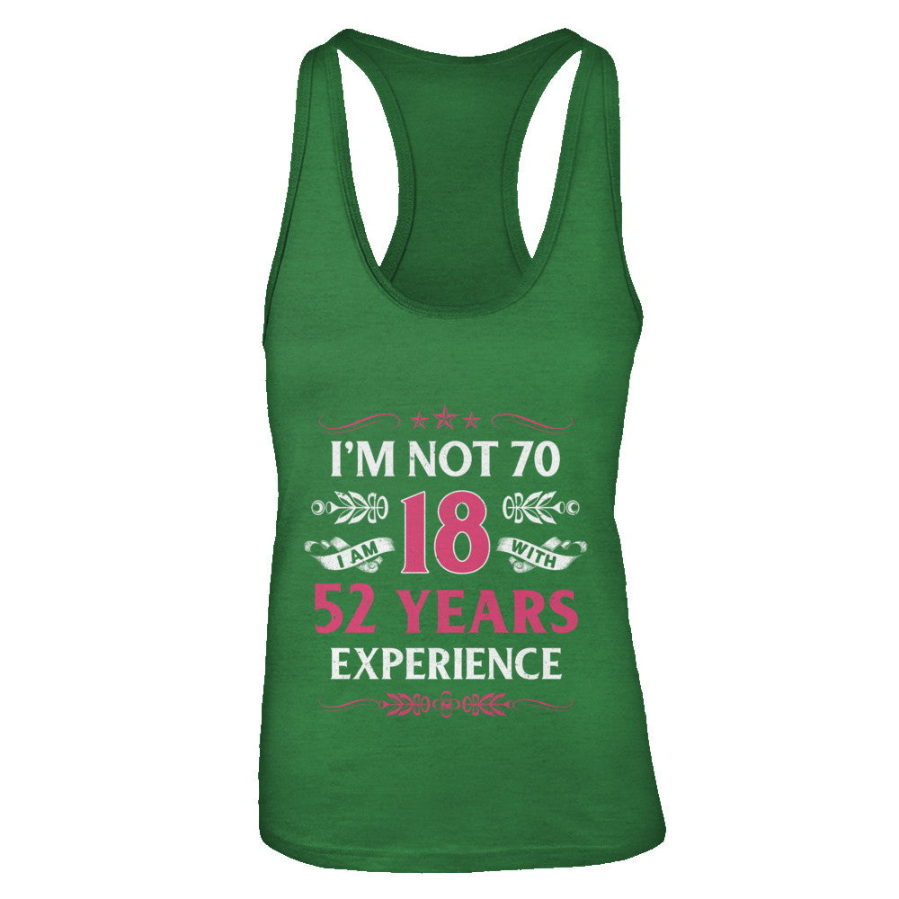 I'm Not 70 I Am 18 Years Old 1952 70th Birthday Gift T-Shirt & Tank Top | Teecentury.com