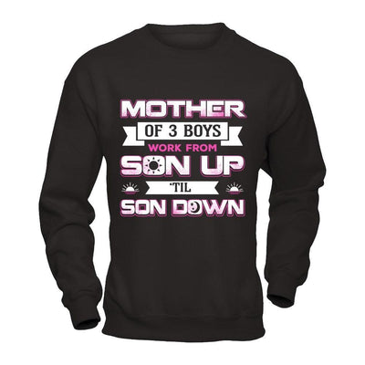 Mother Of Three Boys Work From Son Up 'Til Son Down T-Shirt & Hoodie | Teecentury.com