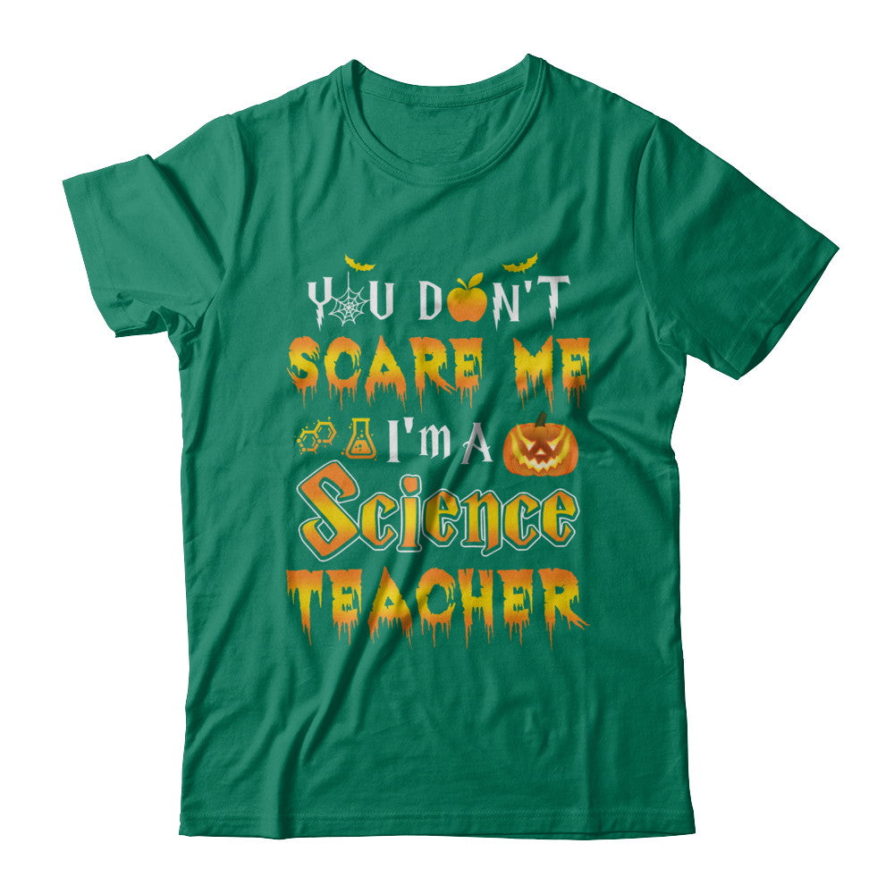 You Don't Scare Me Science Teacher Halloween T-Shirt & Hoodie | Teecentury.com