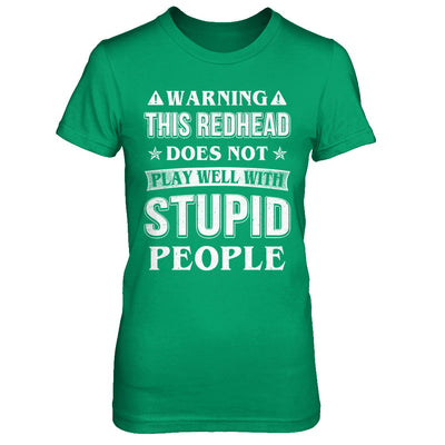 Warning This Redhead Does Not Play Well With Stupid People T-Shirt & Hoodie | Teecentury.com