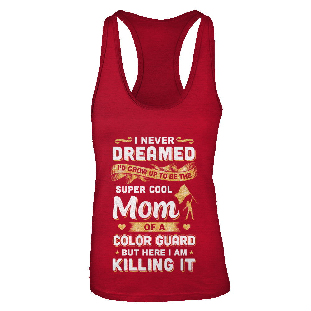 I'd Grow Up To Be The Super Cool Mom Of A Color Guard T-Shirt & Tank Top | Teecentury.com