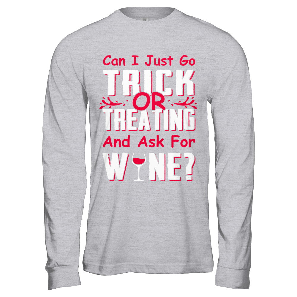 Can I Just Go Trick Or Treating And Ask For Wine T-Shirt & Hoodie | Teecentury.com