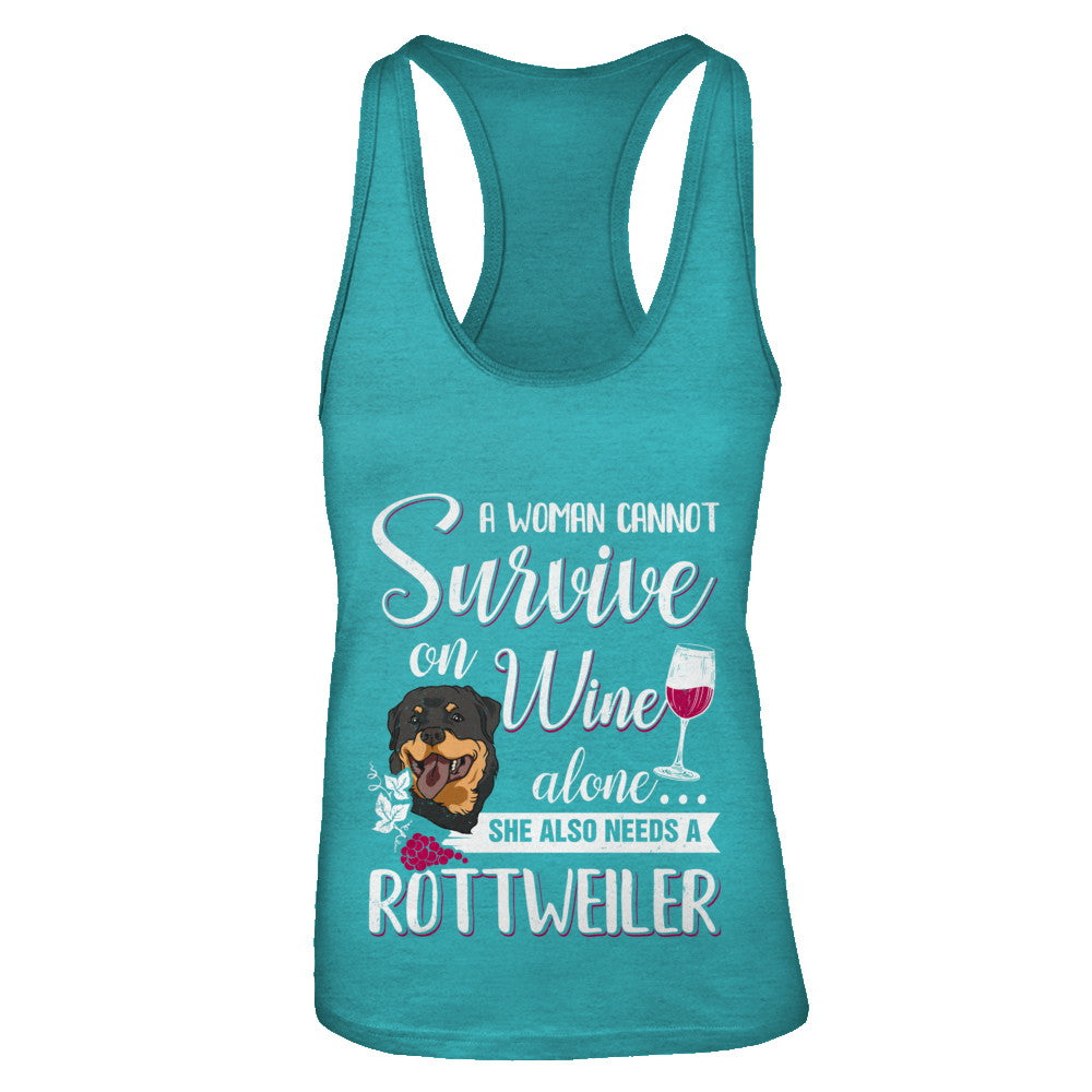 A Woman Can't Survive On Wine Alone Rottweiler Dog T-Shirt & Tank Top | Teecentury.com