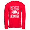 My Years Are Divided Into Two Seasons Camping And Waiting T-Shirt & Hoodie | Teecentury.com