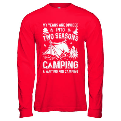 My Years Are Divided Into Two Seasons Camping And Waiting T-Shirt & Hoodie | Teecentury.com