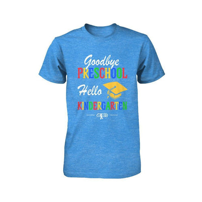 Goodbye Preschool Hello Kindergarten Youth Youth Shirt | Teecentury.com