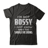 I'm Not Bossy I Just Know What You Should Be Doing T-Shirt & Hoodie | Teecentury.com