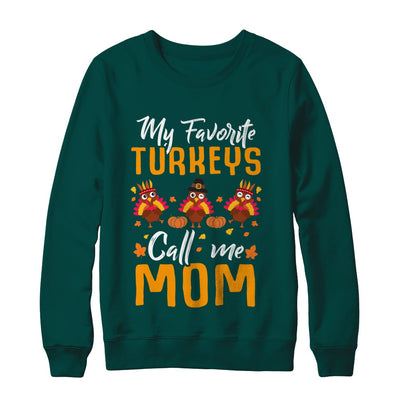 My Favorites Turkeys Call Me Mom Thanksgiving Day T-Shirt & Sweatshirt | Teecentury.com