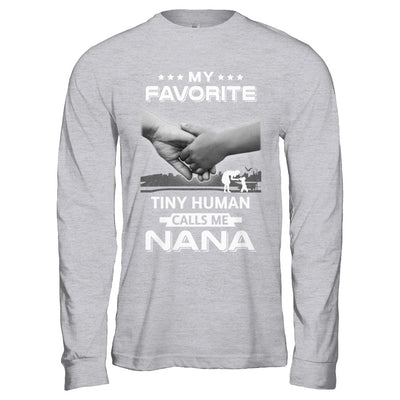 My Favorite Tiny Human Calls Me Nana T-Shirt & Hoodie | Teecentury.com